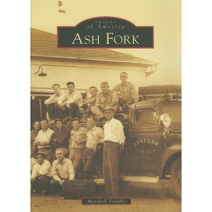 Ash Fork - (Images of America) by  Marshall Trimble (Paperback) - 1 of 1