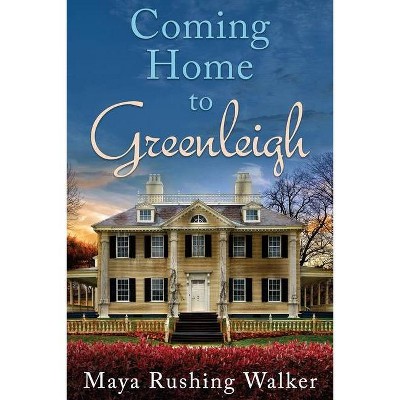 Coming Home to Greenleigh - by  Maya Rushing Walker (Paperback)