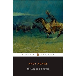 The Log of a Cowboy - (Penguin Classics) by  Andy Adams (Paperback) - 1 of 1