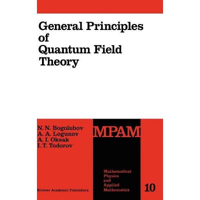 General Principles of Quantum Field Theory - (Mathematical Physics and Applied Mathematics) (Hardcover)