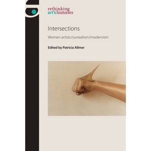 Intersections - (Rethinking Art's Histories) by  Patricia Allmer (Hardcover) - 1 of 1