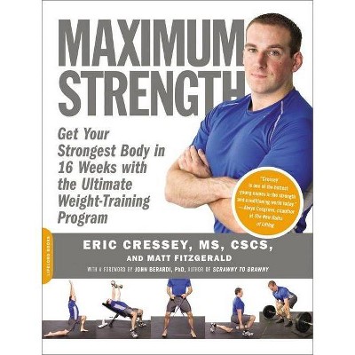 Maximum Strength - by  Eric Cressey & Matt Fitzgerald (Paperback)