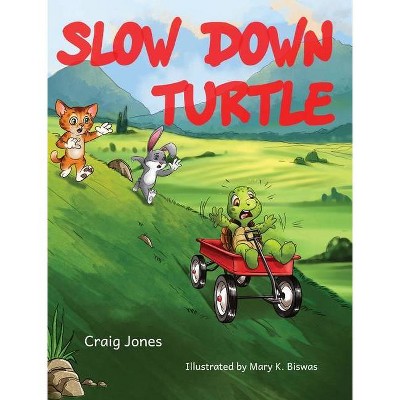 Slow Down Turtle - by  Craig Jones (Hardcover)