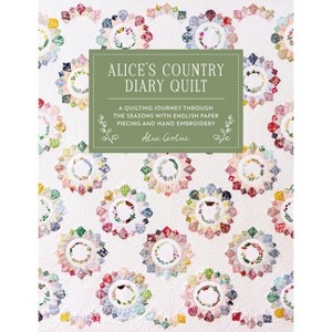Alice's Country Diary Quilt - by  Alice Garrett (Hardcover) - 1 of 1