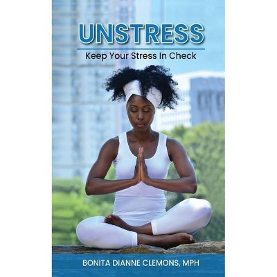 Unstress - by  Bonita Dianne Clemons (Paperback)