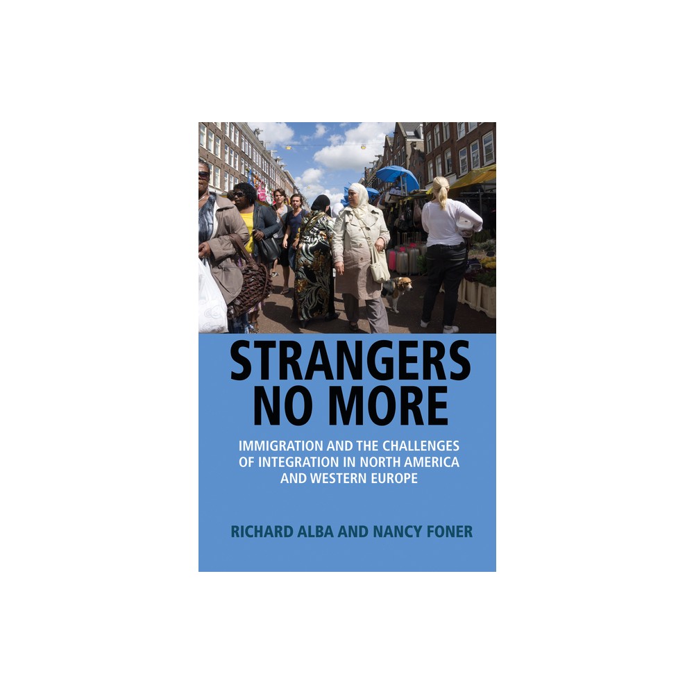 Strangers No More - by Richard Alba & Nancy Foner (Hardcover)