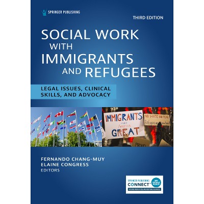Social Work With Immigrants and Refugees - 3rd Edition by  Fernando Chang-Muy & Elaine Congress (Paperback)