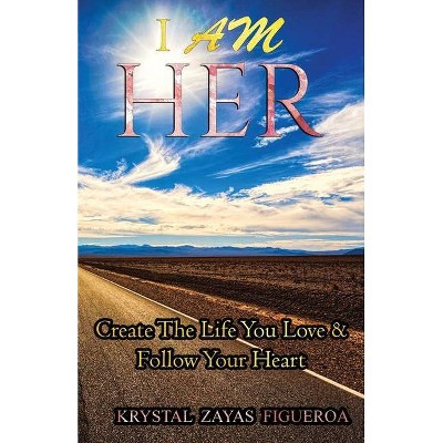 I Am Her - by  Krystal Zayas Figueroa (Paperback)