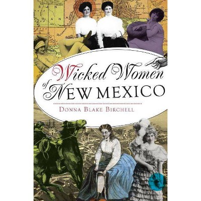 Wicked Women of New Mexico - by Donna Blake Birchell (Paperback)