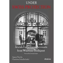 Under Swiss Protection - by  Agnes Hirschi & Charlotte Schallié (Paperback)