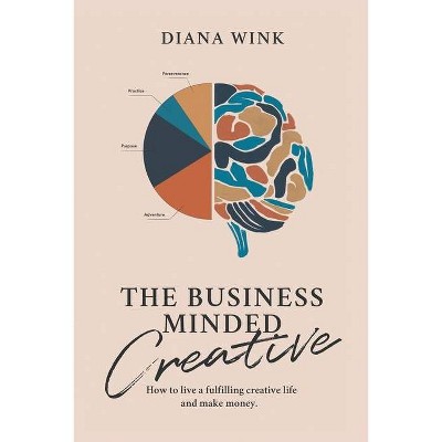 The Business-Minded Creative - (Books for Storytellers) by  Diana Wink (Paperback)