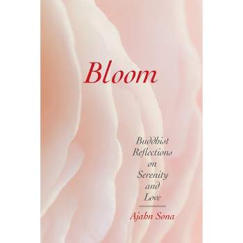 Bloom - by  Ajahn Sona (Paperback)