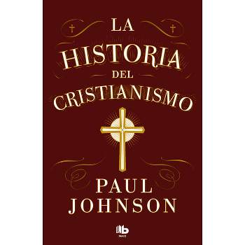 La Historia del Cristianismo / History of Christianity - by  Paul Johnson (Paperback)