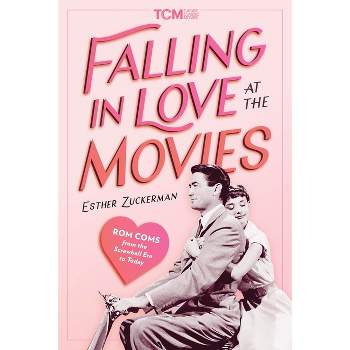 Falling in Love at the Movies - (Turner Classic Movies) by  Esther Zuckerman (Hardcover)