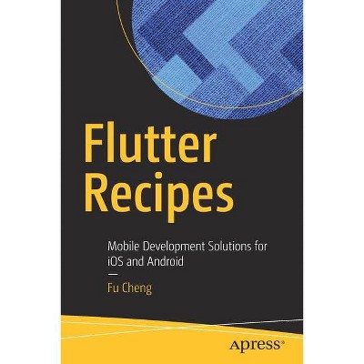 Flutter Recipes - by  Fu Cheng (Paperback)