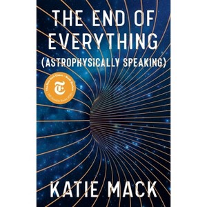 The End of Everything - by  Katie Mack (Hardcover) - 1 of 1