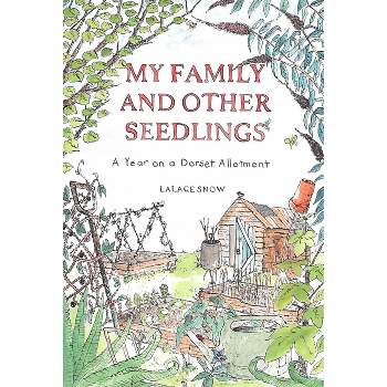 My Family and Other Seedlings - by  Lalage Snow (Hardcover)