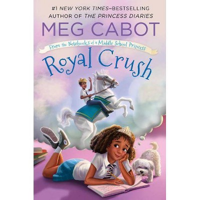 Royal Crush: From the Notebooks of a Middle School Princess - by  Meg Cabot (Paperback)