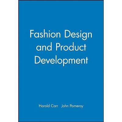 Fashion Design and Product Development - by  Harold Carr & John Pomeroy (Paperback)