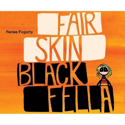 Fair Skin Black Fella - by  Renee Fogorty (Paperback)