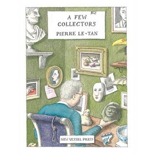 A Few Collectors - by  Pierre Le-Tan (Hardcover) - 1 of 1
