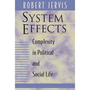 System Effects - by  Robert Jervis (Paperback) - 1 of 1