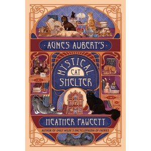Agnes Aubert's Mystical Cat Shelter - by  Heather Fawcett (Hardcover) - 1 of 1