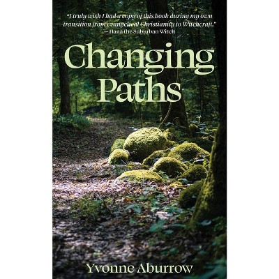 Changing Paths - by  Yvonne Aburrow (Paperback)