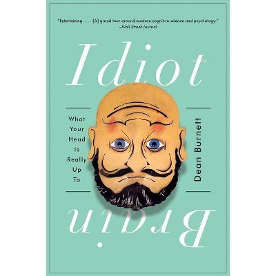 Idiot Brain - by  Dean Burnett (Paperback)