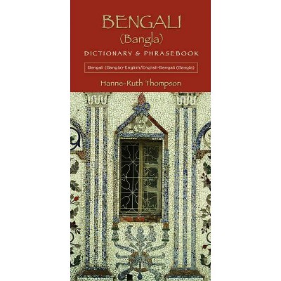 Bengali (Bangla)-English/English-Bengali (Bangla) Dictionary & Phrasebook - by  Hanne-Ruth Thompson (Paperback)