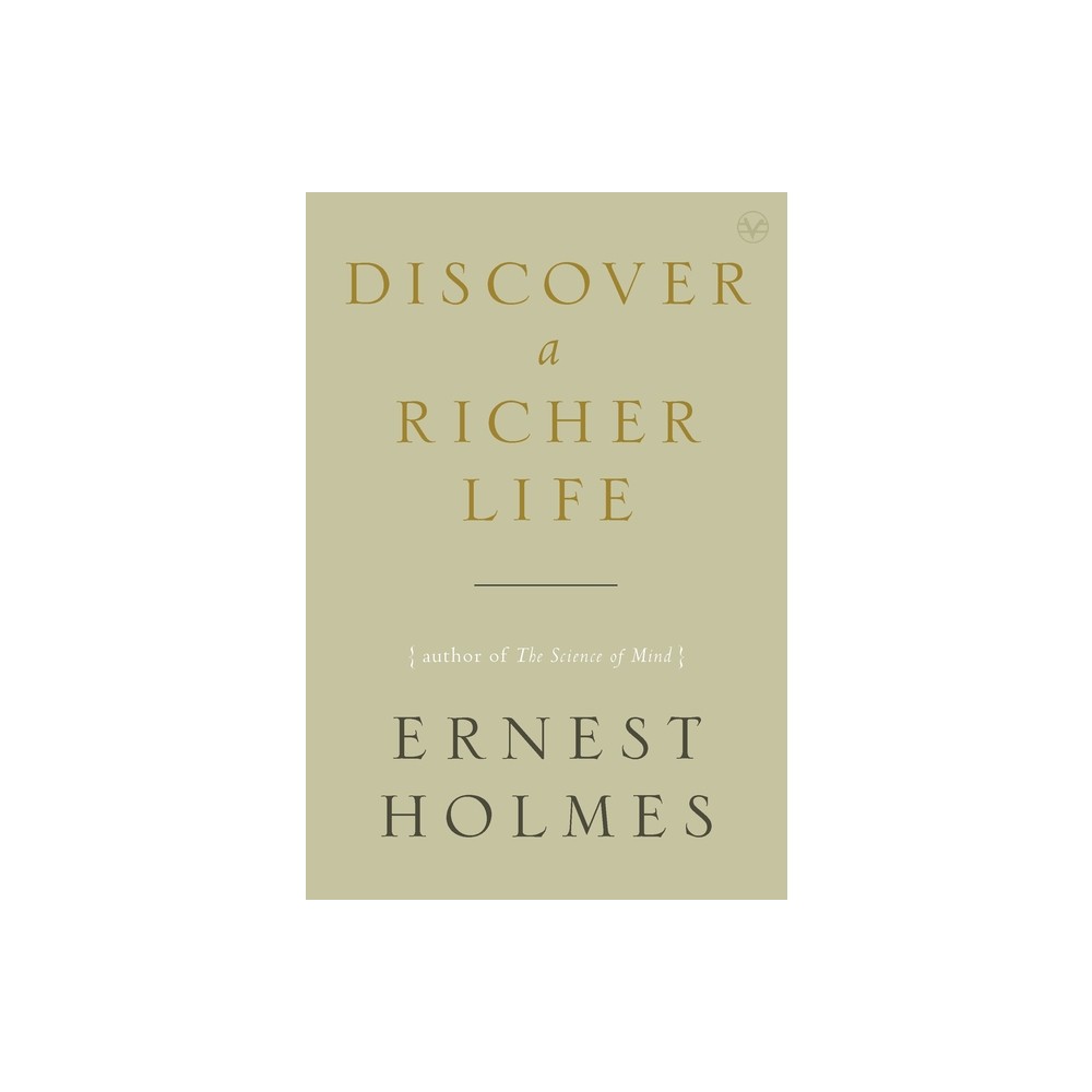 Discover a Richer Life - by Ernest Holmes (Paperback)