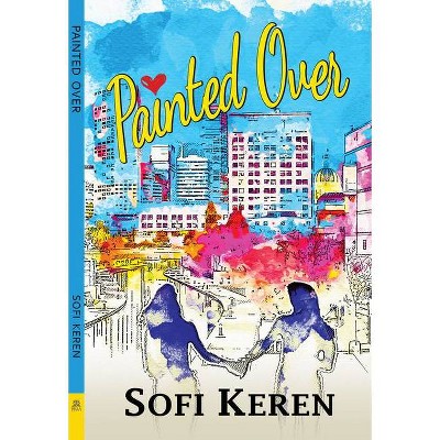 Painted Over - by  Sofi Keren (Paperback)