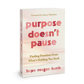 Purpose Doesn't Pause - by  Hope Reagan Harris (Paperback)