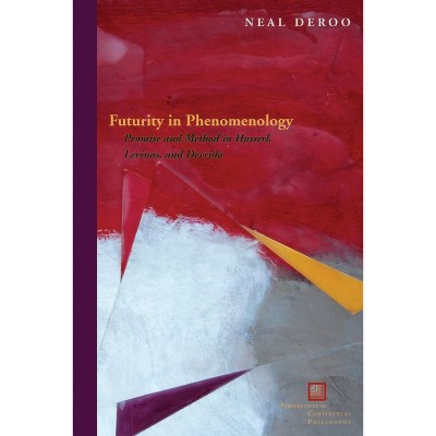 Futurity in Phenomenology - (Perspectives in Continental Philosophy) by  Neal Deroo (Hardcover)