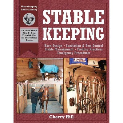 Stablekeeping - (Horsekeeping Skills Library) by  Cherry Hill & Richard Klimesh (Paperback)