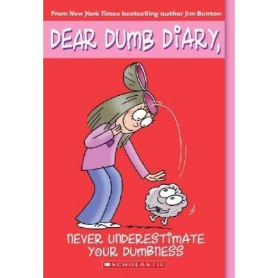 Never Underestimate Your Dumbness (Dear Dumb Diary #7), 7 - by  Jim Benton (Paperback)