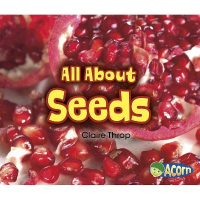 All about Seeds - (All about Plants) by  Claire Throp (Paperback)