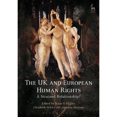 The UK and European Human Rights - by  Katja S Ziegler & Elizabeth Wicks & Loveday Hodson (Paperback)