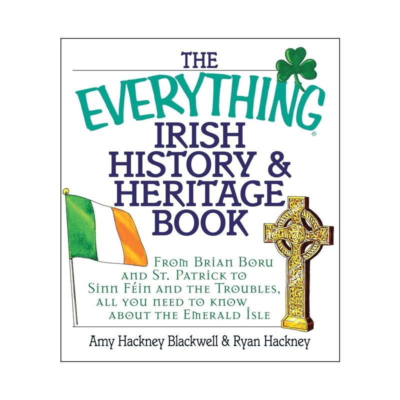 The Everything Irish History & Heritage Book - (Everything(r)) by  Amy Hackney Blackwell & Ryan Hackney (Paperback), 1 of 2