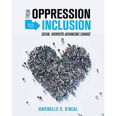 From Oppression to Inclusion - by  Gwenelle O'Neal (Paperback)