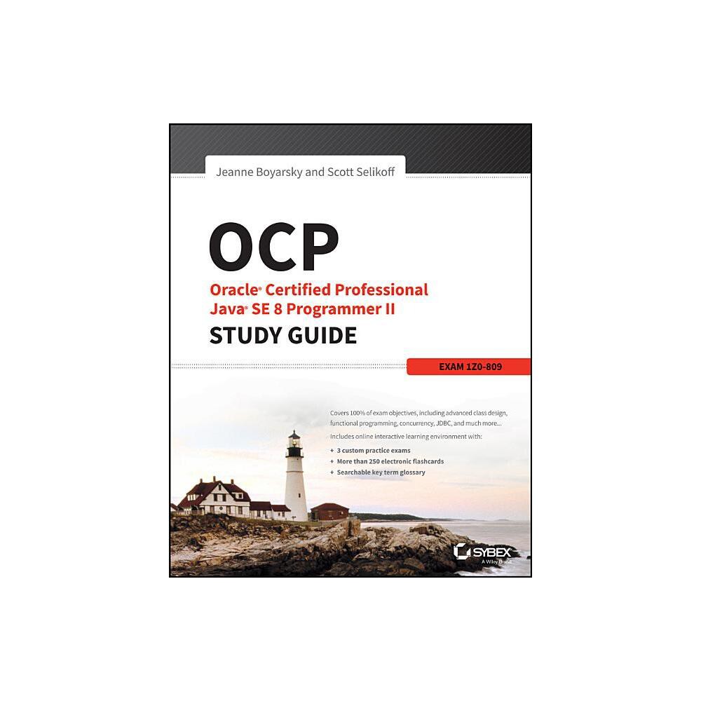 Ocp: Oracle Certified Professional Java Se 8 Programmer II Study Guide - by Jeanne Boyarsky & Scott Selikoff (Paperback)