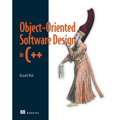 Object-Oriented Software Design in C++ - by  Ronald Mak (Hardcover)