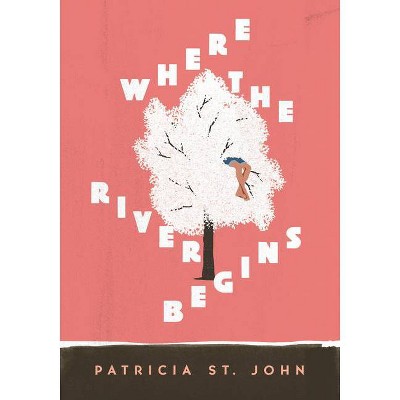 Where the River Begins - (Patricia St John) by  Patricia St John (Paperback)