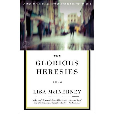 The Glorious Heresies - by  Lisa McInerney (Paperback)