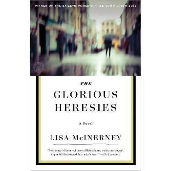 The Glorious Heresies - by  Lisa McInerney (Paperback)