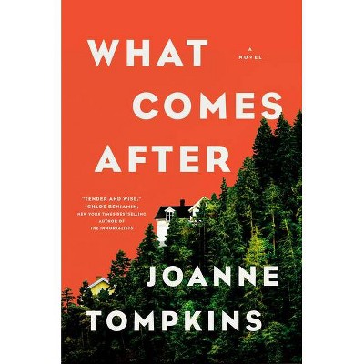 What Comes After - by  Joanne Tompkins (Hardcover)