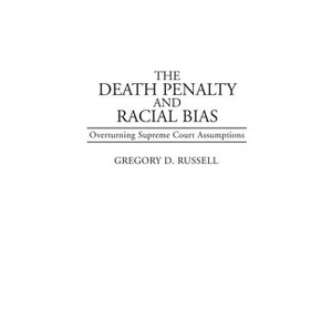 The Death Penalty and Racial Bias - (Contributions in Legal Studies) by  Gregory Russell (Hardcover) - 1 of 1