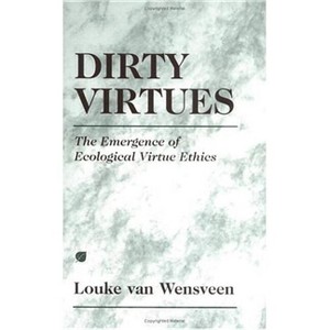 Dirty Virtues - by  Louke Van Wensveen (Hardcover) - 1 of 1