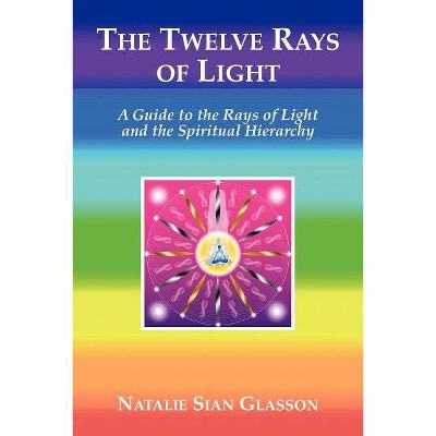 The Twelve Rays of Light - by  Natalie Sian Glasson (Paperback)