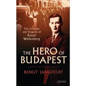 The Hero of Budapest - by  Bengt Jangfeldt (Paperback) - 1 of 1